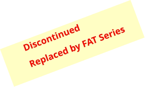 Discontinued  Replaced by FAT Series