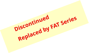 Discontinued  Replaced by FAT Series